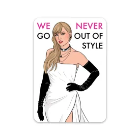 Taylor We Never Go Out Of Style Sticker